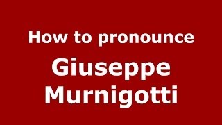 How to pronounce Giuseppe Murnigotti