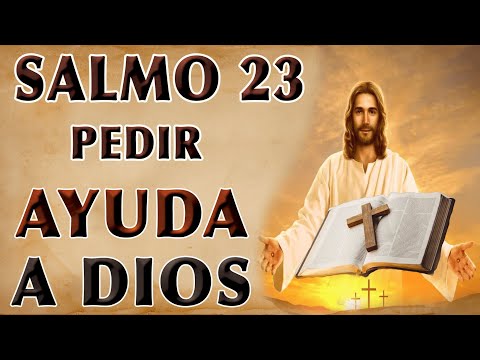 SALMO 23 ORACIÓN PEDIR AYUDA A DIOS