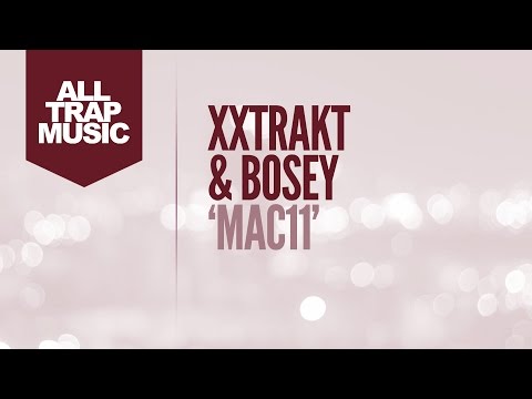 PREMIERE: XXTRAKT & Bosey - MAC11