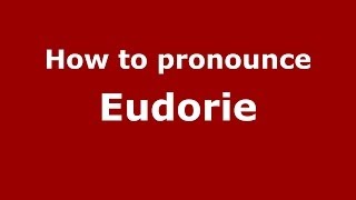 How to pronounce Eudorie