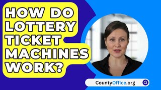 How Do Lottery Ticket Machines Work? - CountyOffice.org
