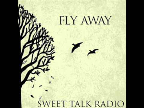 Sweet Talk Radio - Fly Away