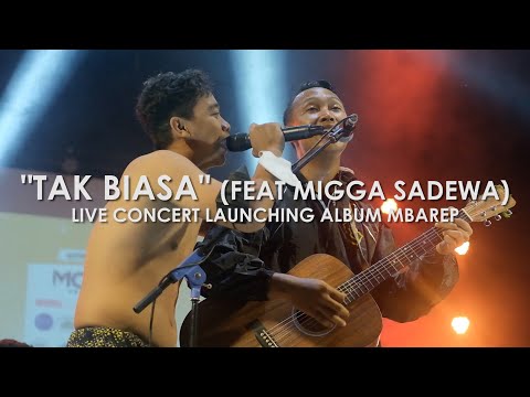NgatmoMbilung feat Migga Sadewa - TAK BIASA (Live Concert Louncing Album "MBAREP")