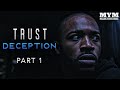 TRUST: Deception (Part 1) | Drama Short Film | MYM