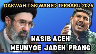 Download lagu Dakwah Tgk Wahed 2026 Terbaru‼️Nasib Aceh meunyoe jadeh prang mp3