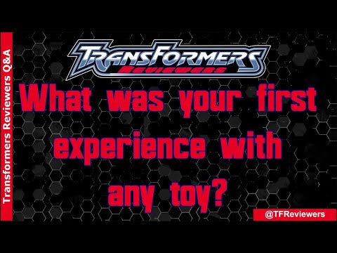 Transformers Reviewers Q&A: First Toy #1 | TFReviewers