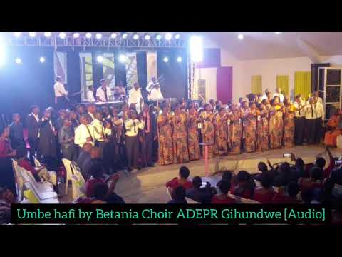 Umbe hafi by betania Choir ADEPR Gihundwe [Audio]