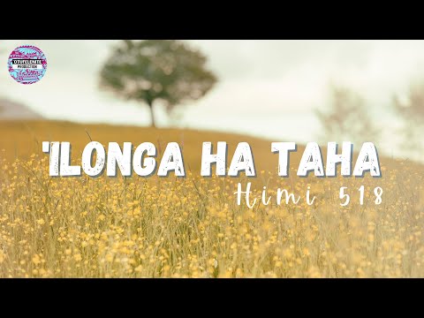 'ILONGA HA TAHA - HIMI 518 [lyrics] uesiliana hiva fakalotu fakatonga