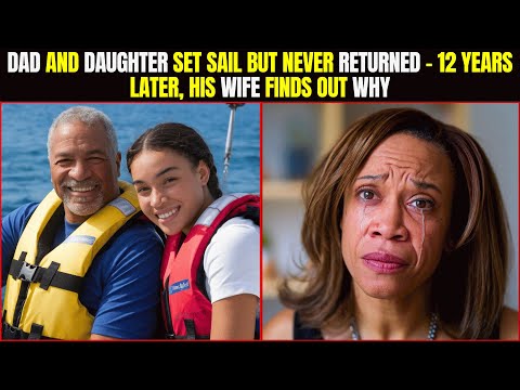 Dad & Daughter Set Out for a Weekend Sail But Never Returned - 12 Years Later His Wife Finds Out Why
