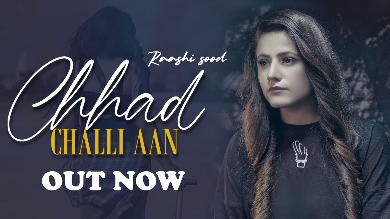 Chhad Challi Aan Lyrics | Raashi Sood | Raashi Sood