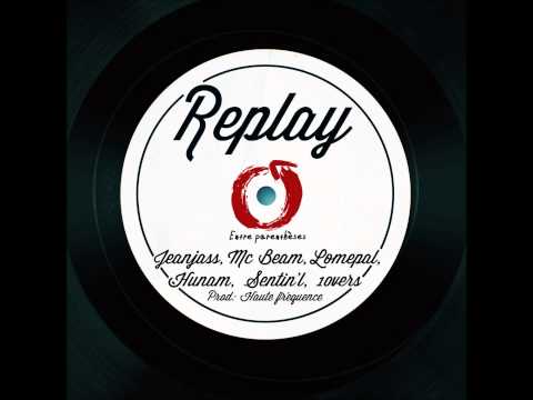 Sentin'l - Replay feat. Jeanjass, Mc Beam, Lomepal, Hunam & 10vers