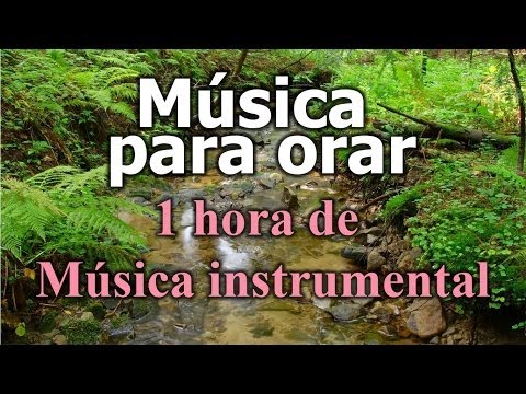 Música Cristiana - canciones cristianas de alabanza y adoracion - Instrumental para orar