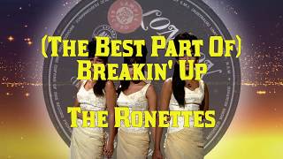 The Ronettes  -  (The Best Part Of) Breakin&#39; Up