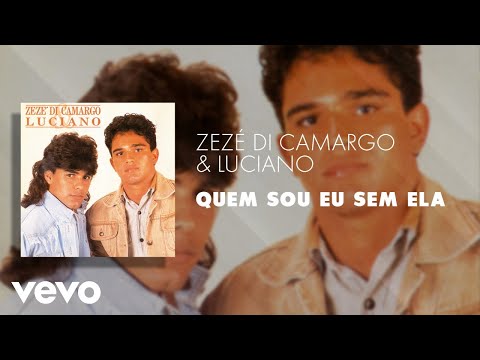 Zezé Di Camargo & Luciano - Quem Sou Eu Sem Ela (Áudio Oficial)