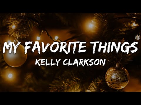 Kelly Clarkson - My Favorite Things (Lyrics)