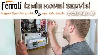 İzmir Ferroli Kombi Servisi 0 232 262 00 33 Yetkili Servis Kalitesinde