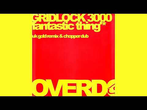 Gridlock 3000 - Fantastic Thing (UK Gold Remix Edit/2000)