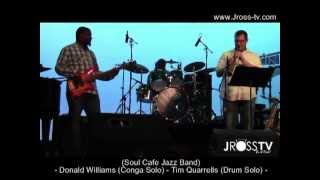 James Ross @ Soul Cafe Jazz - Donald Williams (Conga Solo) - Tim Quarrells (Drums) www.Jross-tv.com