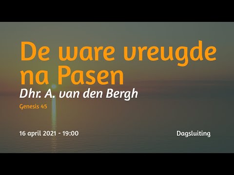 Dagsluiting Genesis 45 - Dhr. A. van den Bergh