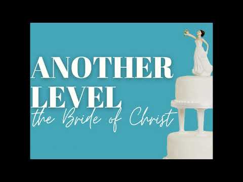 Another Level: The Bride of Christ | 10.1.23