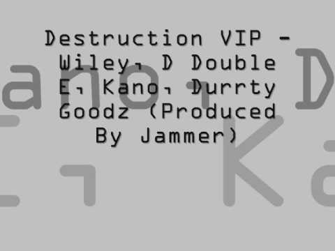 Destruction VIP - Wiley, D Double E, Kano, Durrty Goodz (Produced by Jammer)