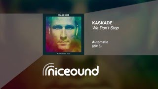 Kaskade - We Don&#39;t Stop [HQ audio + lyrics]