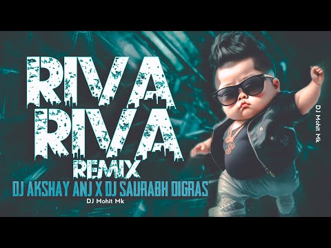 Riba Riba Remix | Dj AKshay ANJ x Dj Saurabh Digras  | Riva Riva Full Remix Song | DJ Mohit Mk