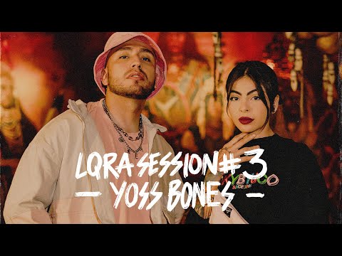 Yoss Bones - LQRA Session #3 🇲🇽🇨🇴