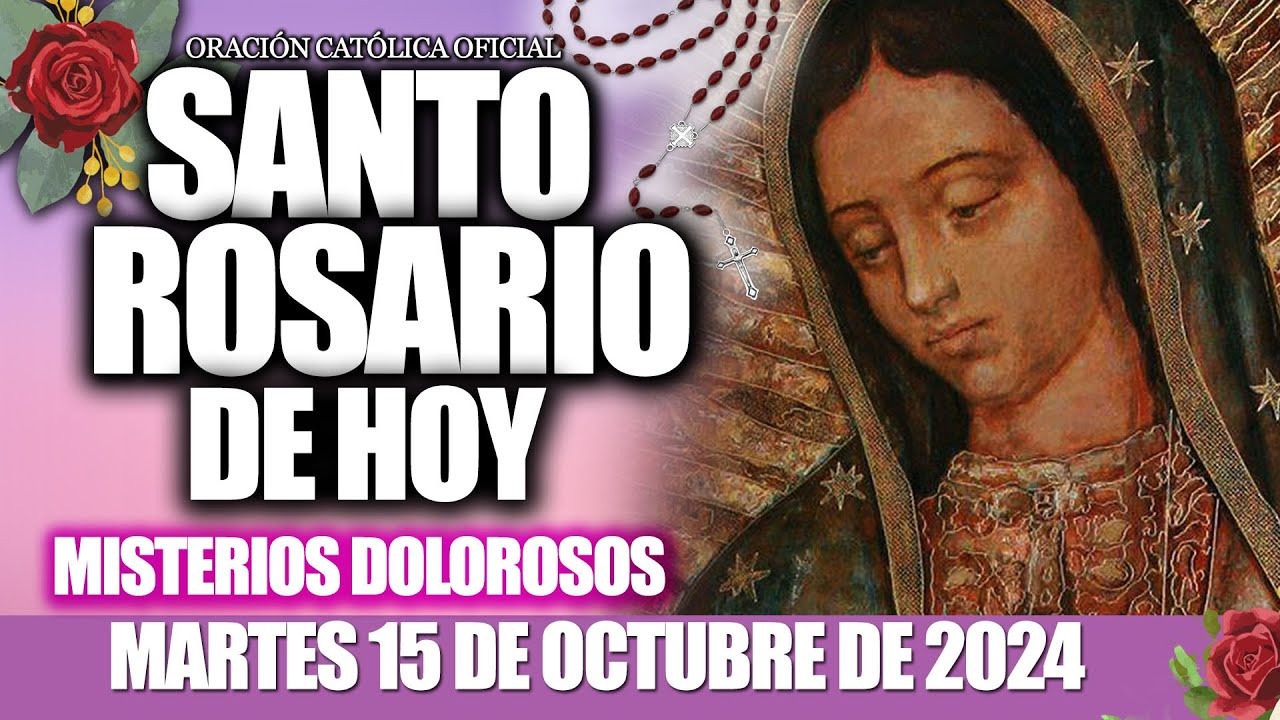 SANTO ROSARIO DE HOY MARTES 15 DE OCTUBRE DE 2024🌷🌺MISTERIOS DOLOROSOS/SANTO ROSARIO CORTO DE HOY