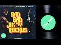 Big Pimp Jones ‎– Bad Bad Jimmy Ruckus