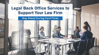 Legal Back Office Services to Support Your Law Firm - Stay Ahead During Hard Times‎!