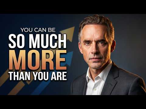 Jordan Peterson: "You Can Be So Much More Than You"