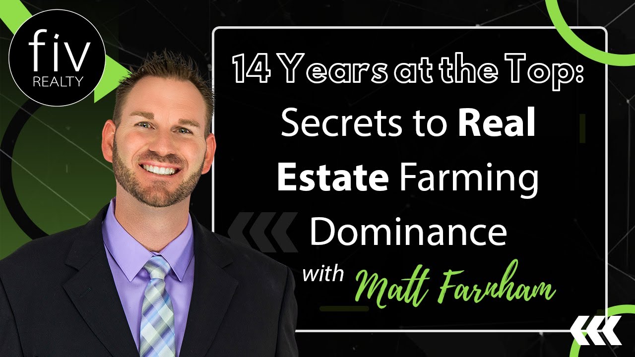 14 Years at the Top: Secrets to Real Estate Farming Dominance - Matt Farnham
