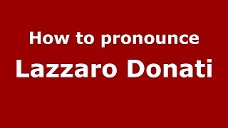 How to pronounce Lazzaro Donati