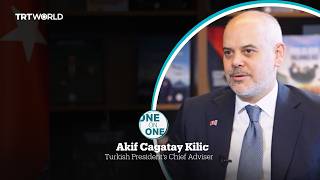 One on One with Turkish President's Chief Adviser Akif Cagatay Kilic