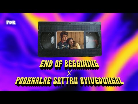 End Of Beggining x Pookkalae Sattru Oyivedungal | Full Music Mashup | Original by @illegal.mashups
