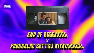 End Of Beggining x Pookkalae Sattru Oyivedungal | Full Music Mashup | Original by @illegal.mashups