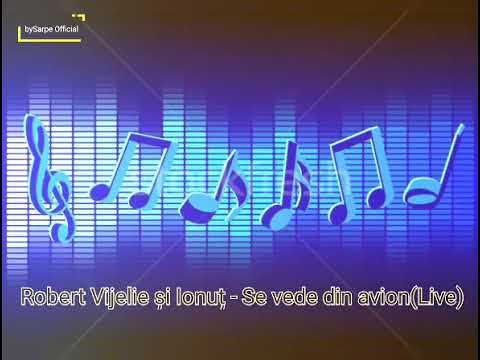 Robert Vijelie și Ionuț - Se vede din avion (Live)