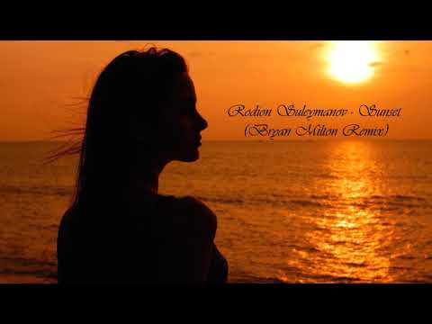 Rodion Suleymanov - Закат (Bryan Milton Remix)