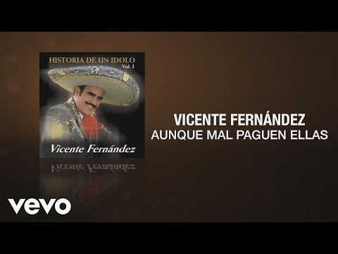 Vicente Fernández - Aunque Mal Paguen Ellas (Cover Audio)