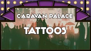 Caravan Palace - Tattoos