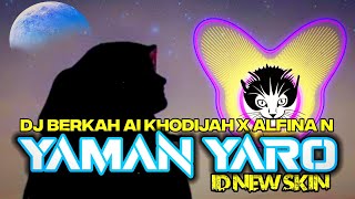 Download lagu DJ YAMAN YARO (Ai Khodijah x Alfina) - SEDIH MENYAYAT HATI by ID NEW SKIN 🫰 mp3