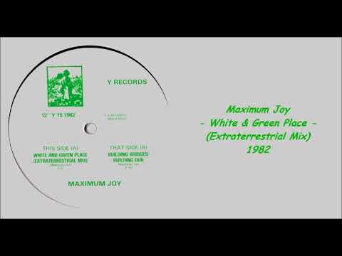 Maximum Joy - White & Green Place (Extraterrestrial Mix) - 1982