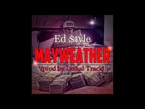 Ed Style - Mayweather (prod by Lethal track)