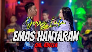 Download lagu EMAS HANTARAN - GERRY ft LALA WIDI | ADELLA (LIRIK) mp3