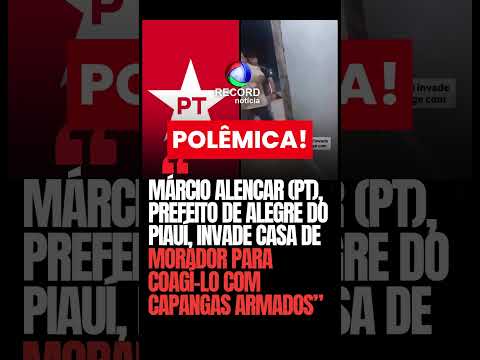 🚨 prefeito de Alegre do Piauí, invade casa de morador para coagí-lo com capangas armados