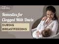7 Effective Home Remedies For Blocked Milk Ducts During Breastfeeding