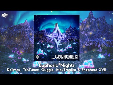 Relimax, TrisTunez, Guggle, MaxTronika & Shepherd XVII - Euphoric Nights (PM - Fragments EP)