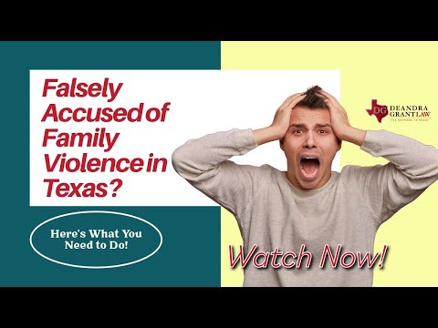 Falsely Accused of Family Violence in Texas? Here’s What You Need to Do!