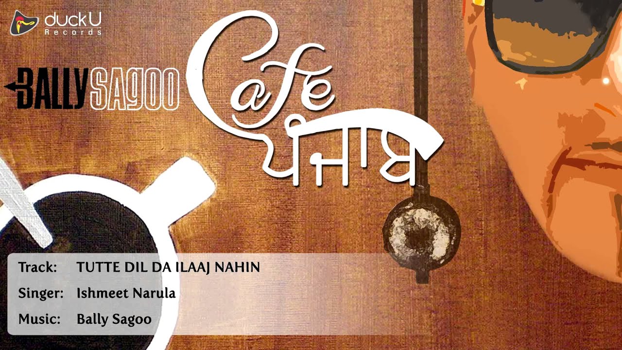 Tutte Dil Da Ilaaj Nahin song Lyrics – Cafe Punjab Lyrics  | Cafe Punjab | Ishmeet Narula | Bally Sagoo